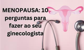 Menopausa: 10 perguntas para fazer ao seu ginecologista
