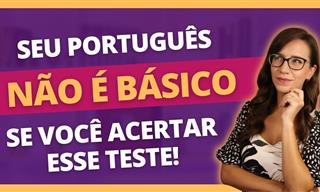 Seu domínio do Português mais do que básico?