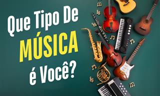 <b>Que</b> tipo de música <b>você</b> <b>é</b>?