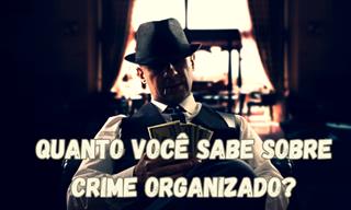 TRIVIA: O <b>que</b> você sabe sobre o crime organizado?