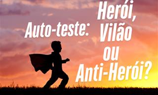 Herói, Vilão ou <b>Anti</b>-herói: que se esconde dentro de você?