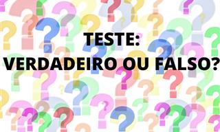 Falso ou Verdadeiro? Teste seus conhecimentos gerais!