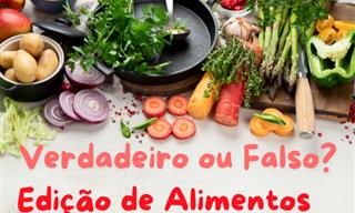 <b>Falso</b> <b>ou</b> <b>Verdadeiro</b>? Você consegue vencer nosso <b>teste</b> <b>sobre</b> alimentos?