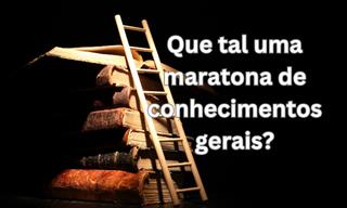 Conhecimento <b>Geral</b>: Uma Maratona Tríade