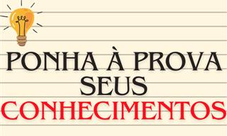 É hora de teste de conhecimentos gerais!